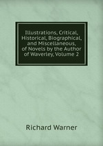 Illustrations, Critical, Historical, Biographical, and Miscellaneous, of Novels by the Author of Waverley, Volume 2