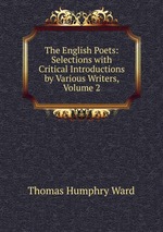 The English Poets: Selections with Critical Introductions by Various Writers, Volume 2