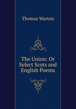 The Union: Or Select Scots and English Poems