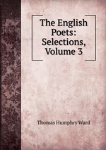 The English Poets: Selections, Volume 3