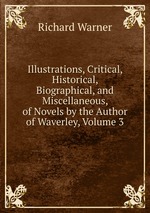 Illustrations, Critical, Historical, Biographical, and Miscellaneous, of Novels by the Author of Waverley, Volume 3