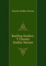 Backlog Studies: Y Charles Dudley Warner