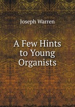 A Few Hints to Young Organists
