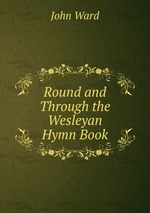 Round and Through the Wesleyan Hymn Book