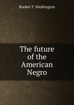 The future of the American Negro