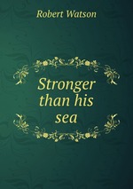 Stronger than his sea