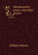 Wordsworth`s grave, and other poems