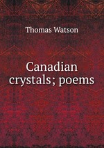 Canadian crystals; poems