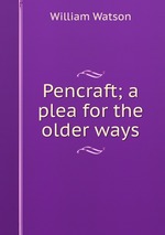 Pencraft; a plea for the older ways
