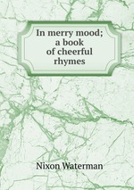 In merry mood; a book of cheerful rhymes