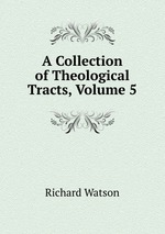 A Collection of Theological Tracts, Volume 5