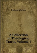 A Collection of Theological Tracts, Volume 1