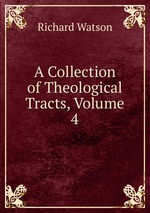 A Collection of Theological Tracts, Volume 4