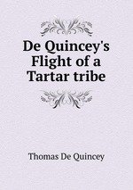 De Quincey`s Flight of a Tartar tribe