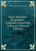 Hans Memlinc: Biographie : Tableaux Conservs Bruges (French Edition)