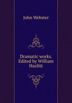 Dramatic works. Edited by William Hazlitt