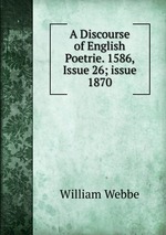 A Discourse of English Poetrie. 1586, Issue 26; issue 1870