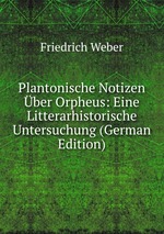 Plantonische Notizen ber Orpheus: Eine Litterarhistorische Untersuchung (German Edition)