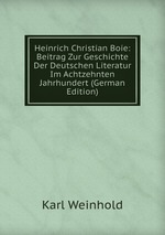 Heinrich Christian Boie. Beitrag Zur Geschichte Der Deutschen Literatur Im Achtzehnten Jahrhundert