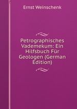 Petrographisches Vademekum: Ein Hilfsbuch Fr Geologen (German Edition)