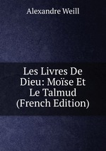 Les Livres De Dieu: Mose Et Le Talmud (French Edition)