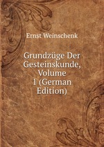 Grundzge Der Gesteinskunde, Volume 1 (German Edition)