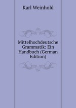 Mittelhochdeutsche Grammatik: Ein Handbuch (German Edition)