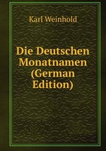 Die Deutschen Monatnamen (German Edition)