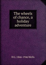 The wheels of chance, a holiday adventure