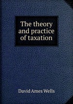 The theory and practice of taxation