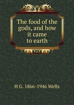 The food of the gods, and how it came to earth