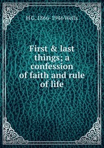 First & last things; a confession of faith and rule of life