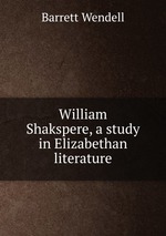 William Shakspere, a study in Elizabethan literature