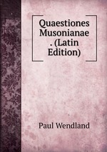 Quaestiones Musonianae . (Latin Edition)