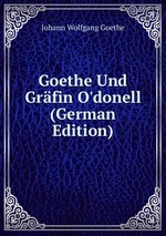 Goethe Und Grfin O`donell (German Edition)