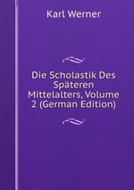 Die Scholastik Des Spteren Mittelalters, Volume 2 (German Edition)