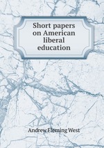 Short papers on American liberal education