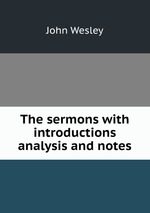 The sermons with introductions analysis and notes