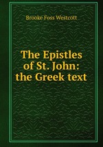 The Epistles of St. John: the Greek text