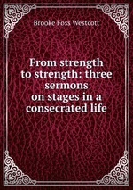 From strength to strength: three sermons on stages in a consecrated life