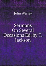 Sermons On Several Occasions Ed. by T. Jackson