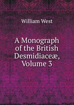 A Monograph of the British Desmidiace, Volume 3