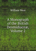 A Monograph of the British Desmidiace, Volume 2