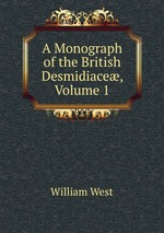 A Monograph of the British Desmidiace, Volume 1