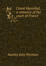 Count Hannibal, a romance of the court of France