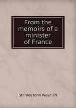 From the memoirs of a minister of France