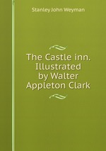 The Castle inn. Illustrated by Walter Appleton Clark