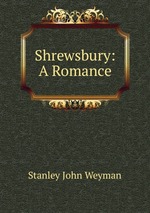 Shrewsbury: A Romance