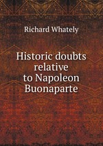 Historic doubts relative to Napoleon Buonaparte