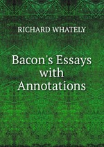 Bacon`s Essays with Annotations